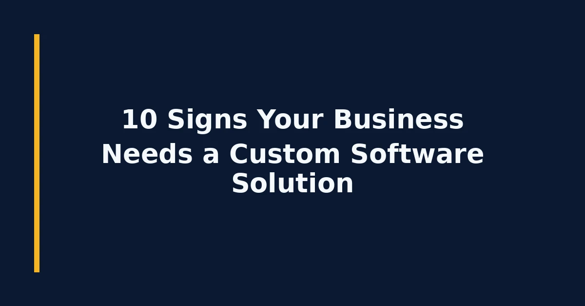 10 signs your business needs a custom software solution